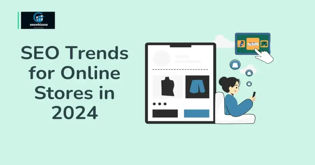 The Most Anticipated SEO Trends for E-commerce Stores in 2024